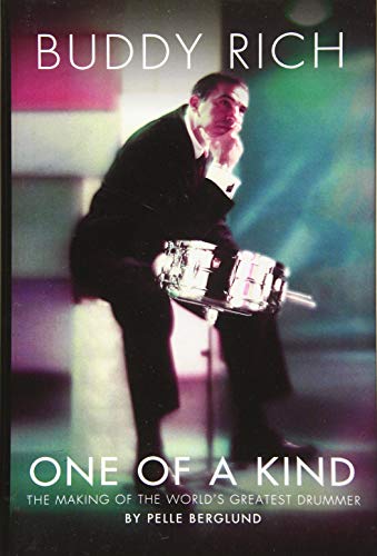 Imagen de archivo de Buddy Rich: One of a Kind - The Making of the World's Greatest Drummer a la venta por Bookmans