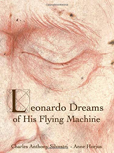 Beispielbild fr Leonardo Dreams of His Flying Machine - hardcover picture book to accompany Eric Whitacres choral masterpiece, with artwork by Anne Horjus and text by Charles Anthony Silvestri zum Verkauf von Goodwill