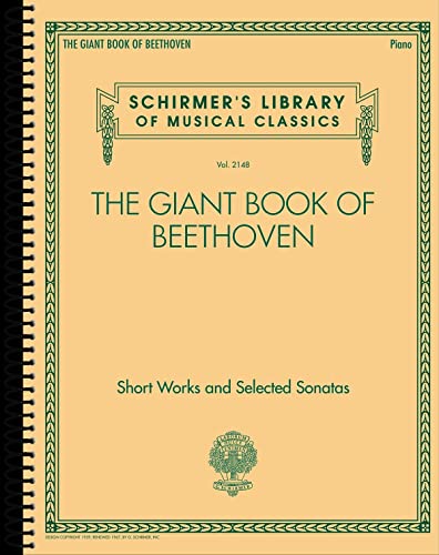 Stock image for The Giant Book of Beethoven, Piano: 134 Pieces from Early Intermediate to Early Advanced Level Bagatelles, Ecossaises, German Dances, Minuets, Rondos, Sonatinas, Selected Sonatas, and Mo for sale by Revaluation Books