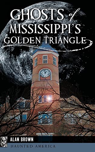 Stock image for Ghosts of Mississippi's Golden Triangle for sale by SecondSale
