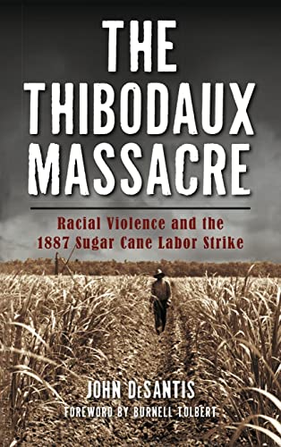 Imagen de archivo de The Thibodaux Massacre: Racial Violence and the 1887 Sugar Cane Labor Strike a la venta por Lakeside Books
