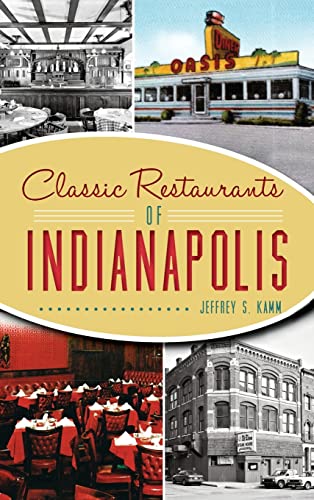 9781540201386: Classic Restaurants of Indianapolis