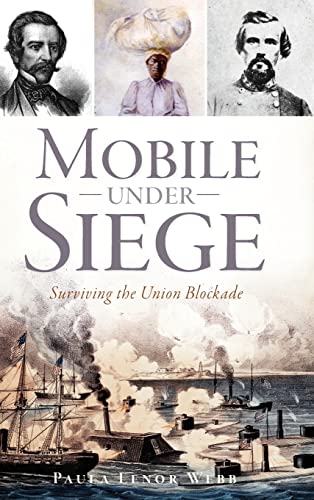 Stock image for Mobile Under Siege: Surviving the Union Blockade for sale by ThriftBooks-Atlanta