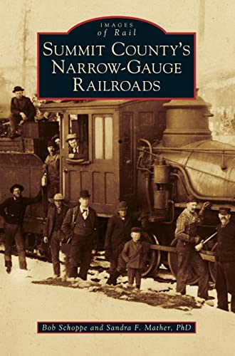 Stock image for Summit County's Narrow-Gauge Railroads for sale by Lakeside Books