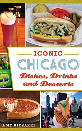 Imagen de archivo de Iconic Chicago Dishes, Drinks and Desserts a la venta por Book Deals