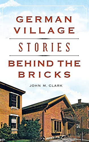 9781540202246: German Village Stories Behind the Bricks