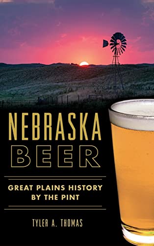 Beispielbild fr Nebraska Beer: Great Plains History by the Pint zum Verkauf von HPB-Red