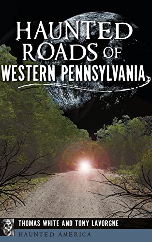9781540202529: Haunted Roads of Western Pennsylvania