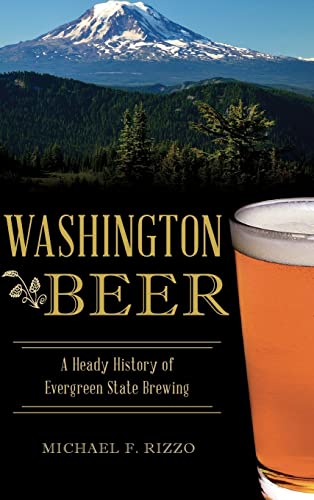 9781540203090: Washington Beer: A Heady History of Evergreen State Brewing