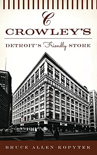 9781540203328: Crowley's: Detroit's Friendly Store