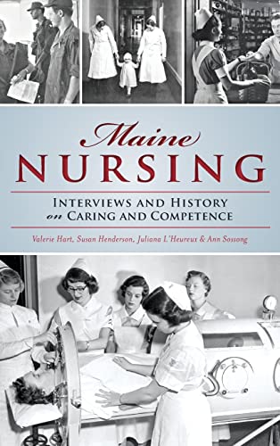 9781540203410: Maine Nursing: Interviews and History on Caring and Competence