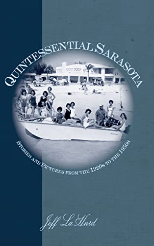 Stock image for Quintessential Sarasota: Stories and Pictures from the 1920s to the 1950s for sale by ThriftBooks-Dallas