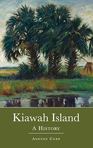 Beispielbild fr Kiawah Island: A History zum Verkauf von Books From California