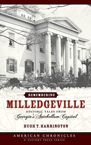 Beispielbild fr Remembering Milledgeville: Historic Tales from Georgia's Antebellum Capital zum Verkauf von Lakeside Books