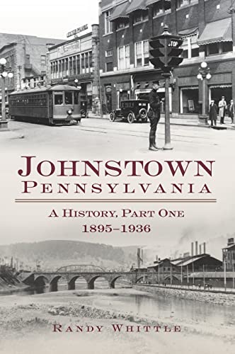 Imagen de archivo de Johnstown, Pennsylvania: 1895-1936 a la venta por Lakeside Books
