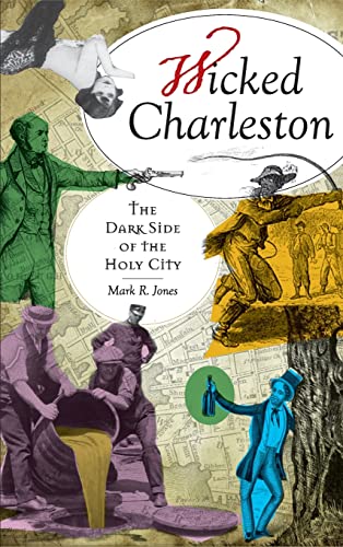 9781540203861: Wicked Charleston: The Dark Side of the Holy City