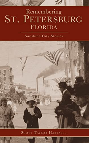 9781540204073: Remembering St. Petersburg, Florida: Sunshine City Stories