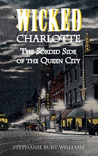 9781540204257: Wicked Charlotte: The Sordid Side of the Queen City