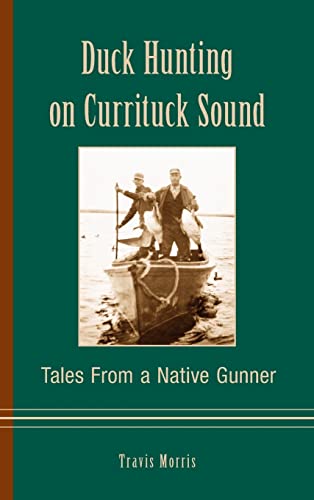 Imagen de archivo de Duck Hunting on Currituck Sound: Tales from a Native Gunner a la venta por SecondSale