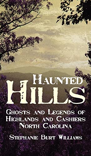 Beispielbild fr Haunted Hills: Ghosts and Legends of Highlands and Cashiers North Carolina zum Verkauf von Lakeside Books