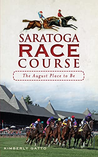 Beispielbild fr Saratoga Race Course: The August Place to Be zum Verkauf von SecondSale