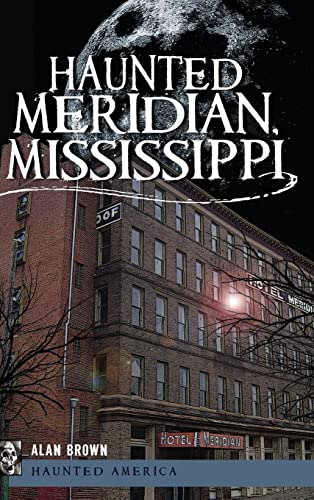 Imagen de archivo de Haunted Meridian, Mississippi a la venta por Lucky's Textbooks