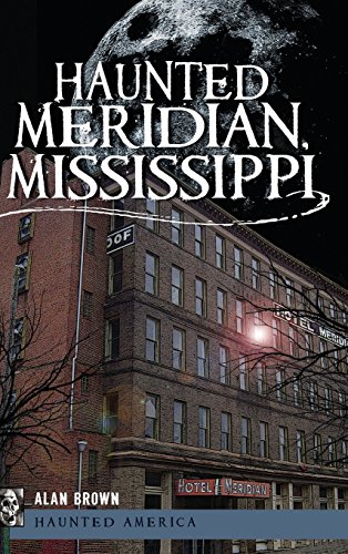Stock image for Haunted Meridian, Mississippi for sale by Lucky's Textbooks