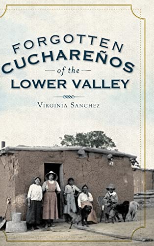 9781540205414: Forgotten Cucharenos of the Lower Valley