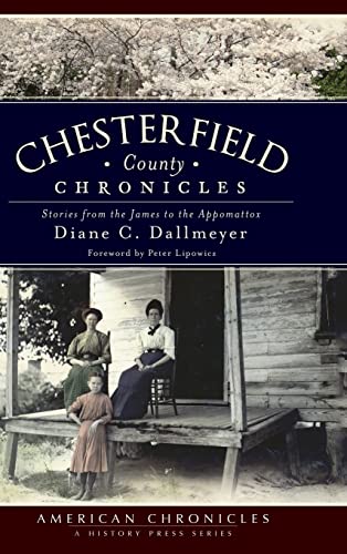Stock image for Chesterfield County Chronicles: Stories from the James to the Appomattox for sale by ThriftBooks-Dallas