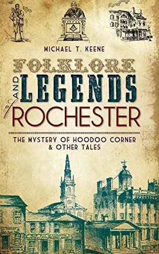 9781540205612: Folklore and Legends of Rochester: The Mystery of Hoodoo Corner & Other Tales