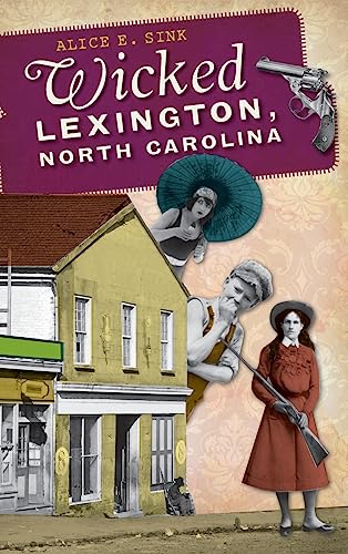 Stock image for Wicked Lexington, North Carolina for sale by Lakeside Books