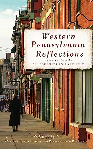 Imagen de archivo de Western Pennsylvania Reflections: Stories from the Alleghenies to Lake Erie a la venta por Lakeside Books