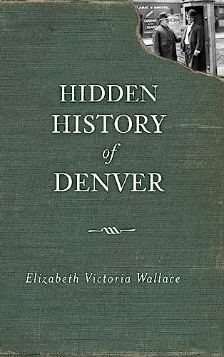 Imagen de archivo de Hidden History of Denver a la venta por Lakeside Books