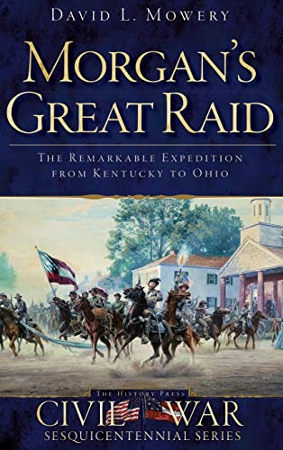 Stock image for Morgan's Great Raid: The Remarkable Expedition from Kentucky to Ohio for sale by Lakeside Books