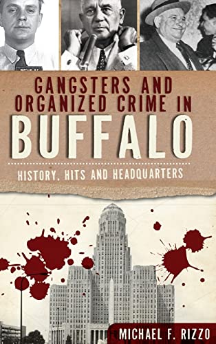 9781540206862: Gangsters and Organized Crime in Buffalo: History, Hits and Headquarters