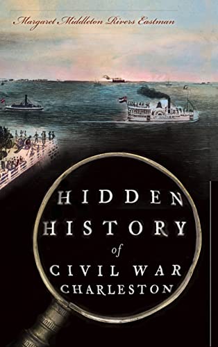 Stock image for Hidden History of Civil War Charleston for sale by Lakeside Books