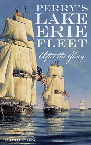 Beispielbild fr Perry's Lake Erie Fleet: After the Glory zum Verkauf von Lakeside Books