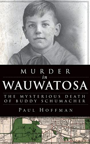 9781540207234: Murder in Wauwatosa: The Mysterious Death of Buddy Schumacher