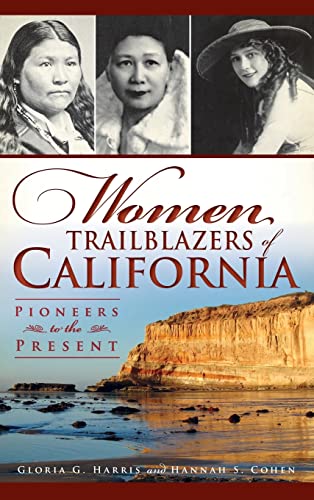 Imagen de archivo de Women Trailblazers of California: Pioneers to the Present a la venta por Lakeside Books