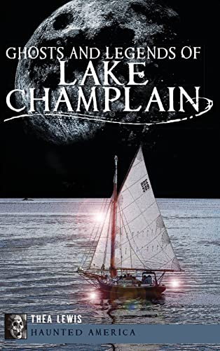 Stock image for Ghosts and Legends of Lake Champlain for sale by GF Books, Inc.
