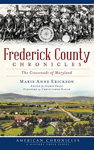 Stock image for Frederick County Chronicles: The Crossroads of Maryland for sale by Lakeside Books