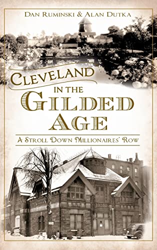 Beispielbild fr Cleveland in the Gilded Age: A Stroll Down Millionaires' Row zum Verkauf von Lakeside Books
