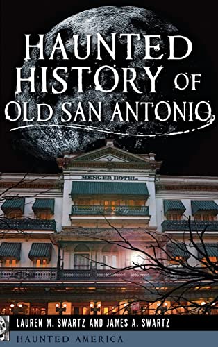 Imagen de archivo de Haunted History of Old San Antonio a la venta por Lakeside Books