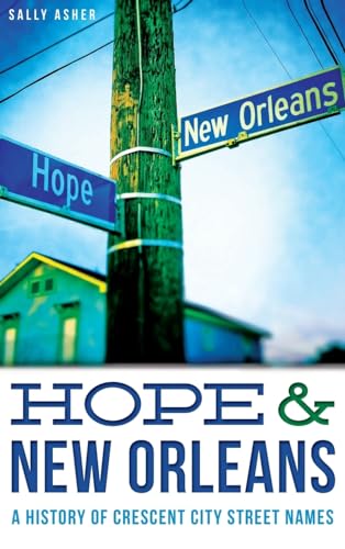 Stock image for Hope & New Orleans: A History of Crescent City Street Names for sale by HPB-Ruby