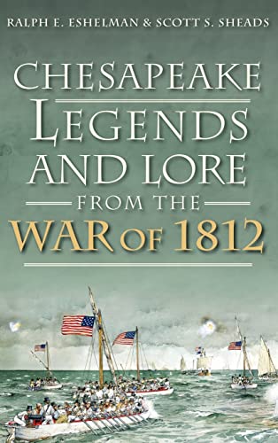 Imagen de archivo de Chesapeake Legends and Lore from the War of 1812 a la venta por Lakeside Books