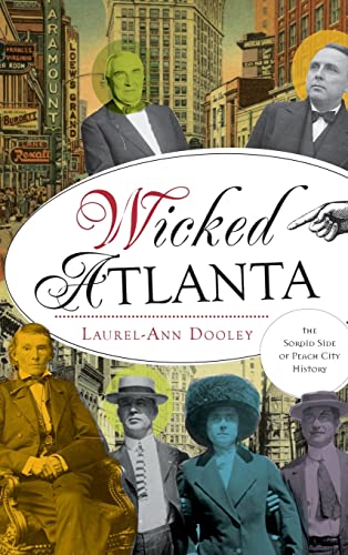 Stock image for Wicked Atlanta: The Sordid Side of Peach City History for sale by Lakeside Books