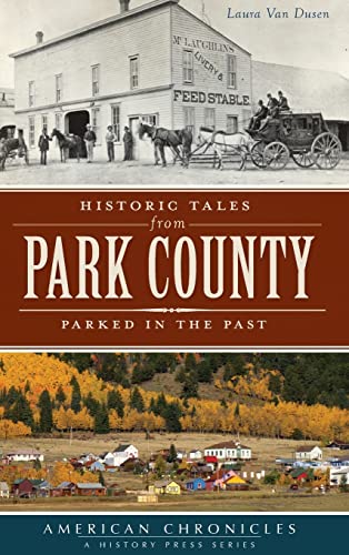 9781540208866: Historic Tales from Park County: Parked in the Past