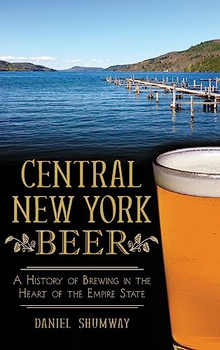 Beispielbild fr Central New York Beer: A History of Brewing in the Heart of the Empire State zum Verkauf von Lakeside Books