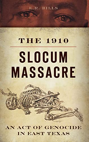 9781540209580: The 1910 Slocum Massacre: An Act of Genocide in East Texas