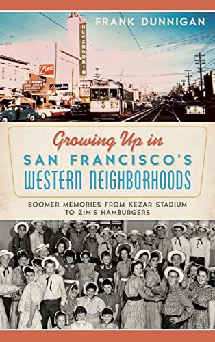 9781540209740: Growing Up in San Francisco's Western Neighborhoods: Boomer Memories from Kezar Stadium to Zim's Hamburgers
